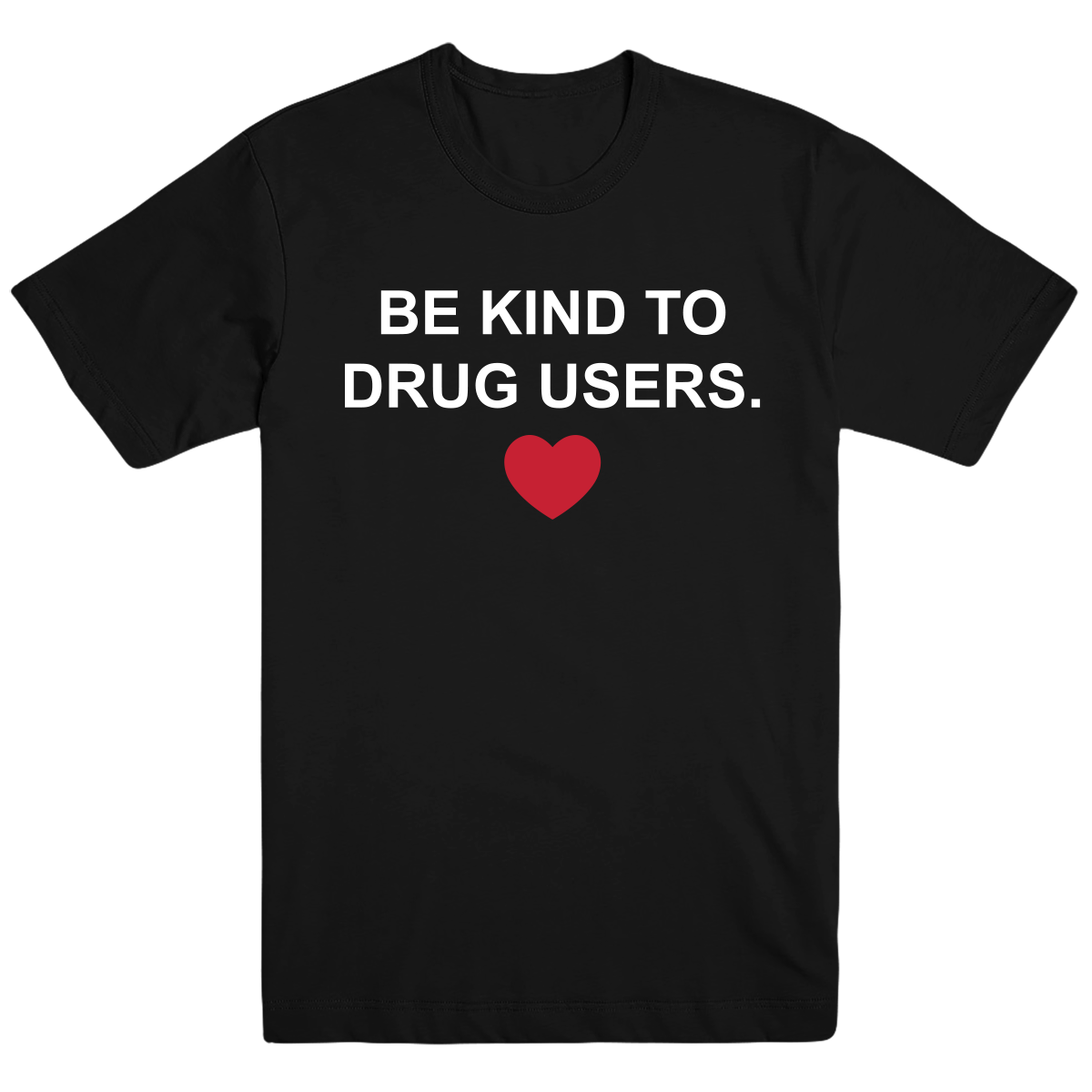 Be Kind to People who use Drugs T-shirt